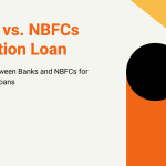 Banks vs. NBFCs Education Loan: The Ultimate Guide